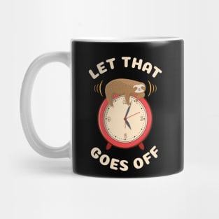 Let that goes off funny cute sloth Mug